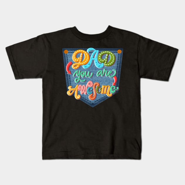 Dad you are awesome Kids T-Shirt by PrintAmor